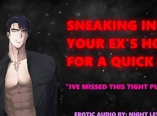 Breaking Into Your Ex's To Fuck him [ASMR] [EROTIC AUDIO]