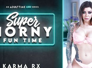 Karma RX in Karma Rx - Super Horny Fun Time