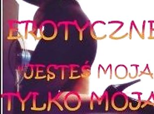 OPOWIADANIE EROTYCZNE ''JESTE? MOJA TYLKO MOJA'