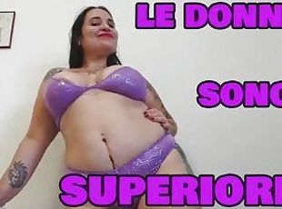 LE DONNE SONO SUPERIORI - INNO ALLA GINARCHIA